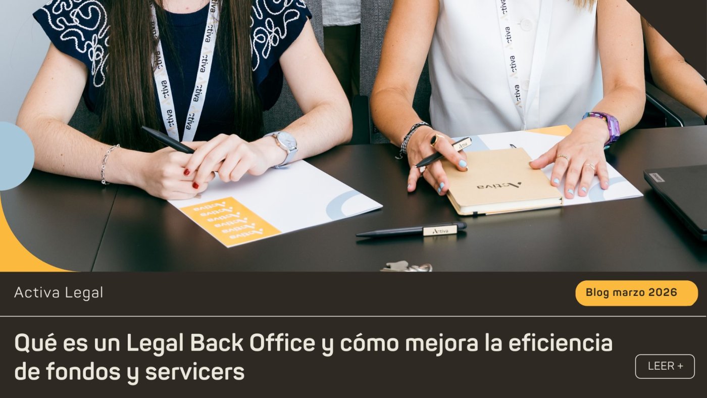 Servicio de Legal Back Office para fondos y servicers: eficiencia y control en la gestión de carteras