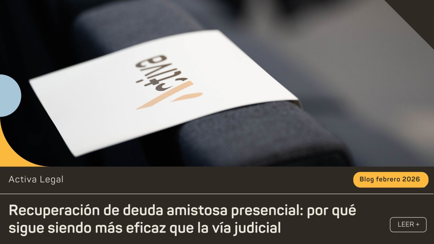 Recuperación de Deuda Amistosa Presencial vs. Vía Judicial | Activa Legal