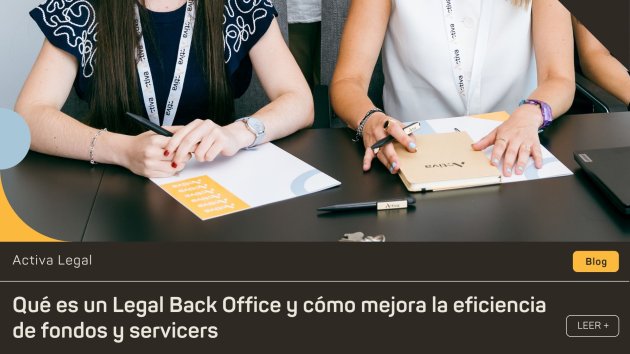 Servicio de Legal Back Office para fondos y servicers: eficiencia y control en la gestión de carteras