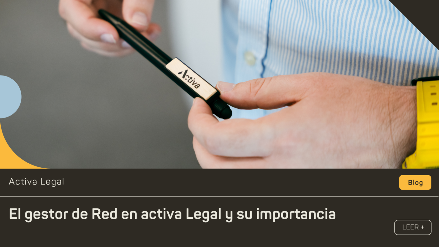 El Gestor de Red en Activa Legal: funciones y por qué es clave